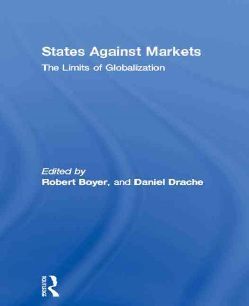 States Against Markets: The Limits of Globalization (Routledge Studies in Governance and Change in the Global Era) cover