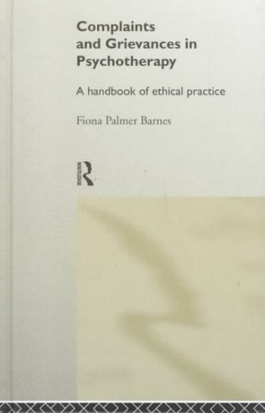 Complaints and Grievances in Psychotherapy: A Handbook of Ethical Practice cover