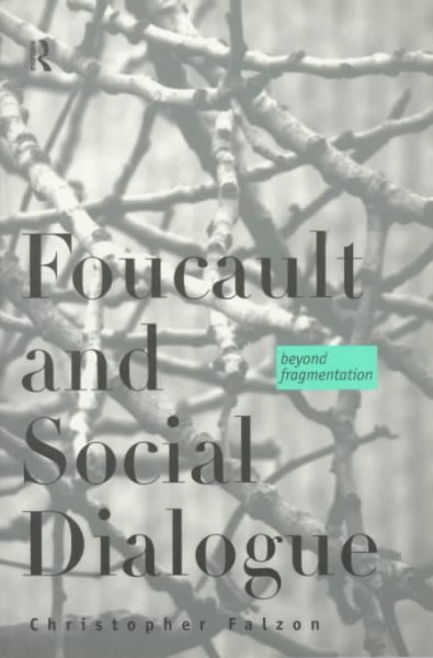 Foucault and Social Dialogue: Beyond Fragmentation cover