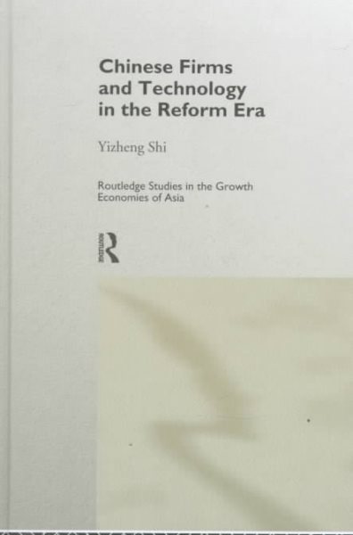 Chinese Firms and Technology in the Reform Era (Routledge Studies in the Growth Economies of Asia)