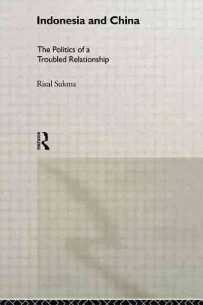 Indonesia and China: The Politics of a Troubled Relationship (Politics in Asia) cover