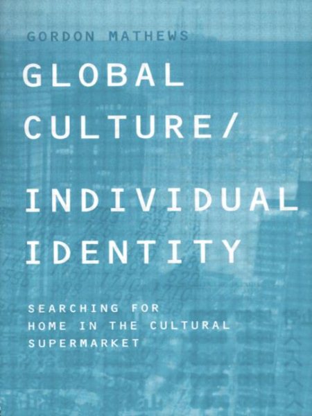 Global Culture/Individual Identity: Searching for Home in the Cultural Supermarket cover