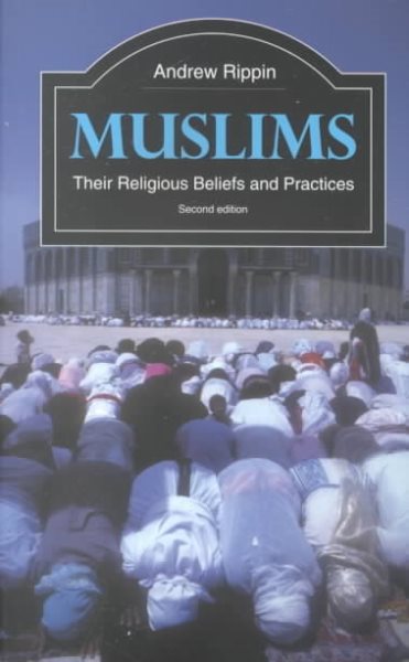Muslims: Their Religious Beliefs and Practices (Library of Religious Beliefs and Practices) cover