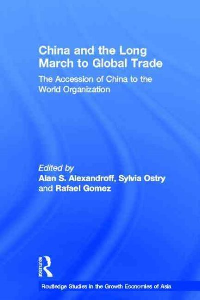 China and the Long March to Global Trade: The Accession of China to the World Trade Organization (Routledge Studies in the Growth Economies of Asia)