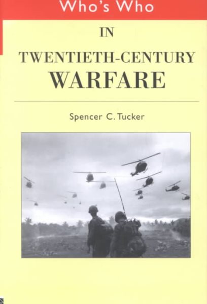 Who's Who in Twentieth Century Warfare (Who's Who (Routledge))