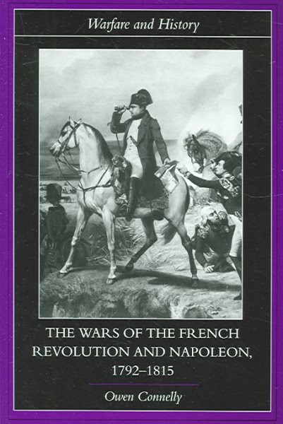 The Wars of the French Revolution and Napoleon, 1792 1815 (Warfare and History) cover