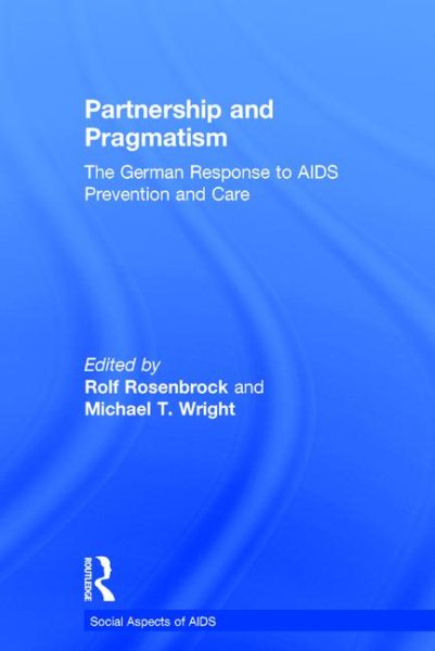 Partnership and Pragmatism: The German Response to AIDS Prevention and Care (Social Aspects of AIDS) cover