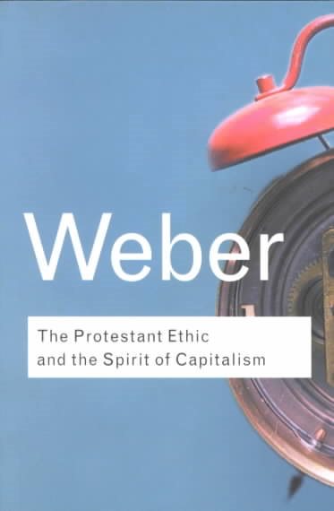 The Protestant Ethic and the Spirit of Capitalism (Routledge Classics) cover