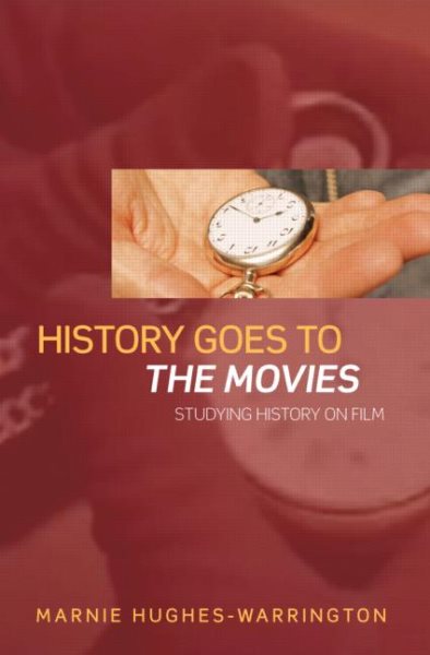 History Goes to the Movies: Studying History on Film cover