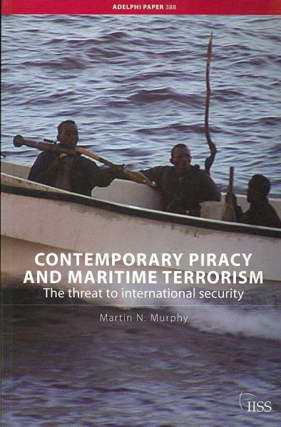 Contemporary Piracy and Maritime Terrorism (Adelphi Paper) cover