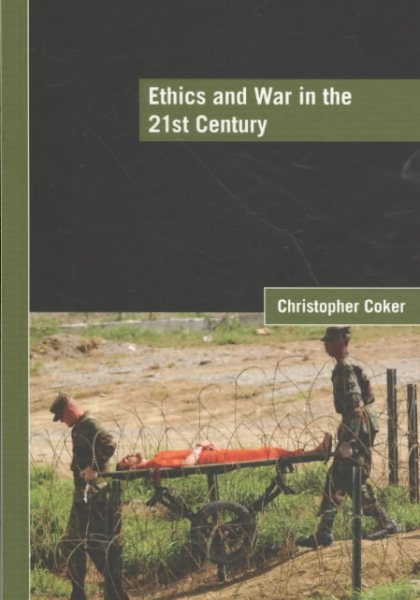 Ethics and War in the 21st Century (LSE International Studies Series) cover