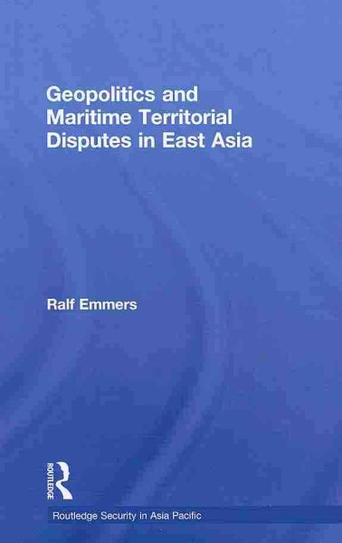 Geopolitics and Maritime Territorial Disputes in East Asia (Routledge Security in Asia Pacific Series) cover