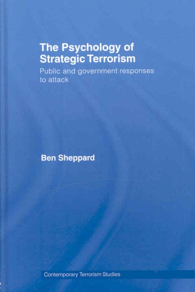 The Psychology of Strategic Terrorism: Public and Government Responses to Attack (Contemporary Terrorism Studies) cover