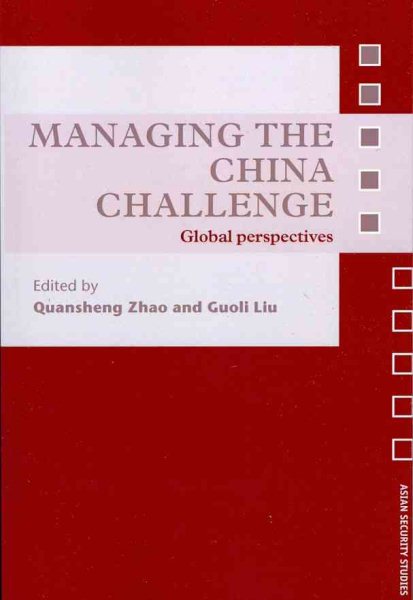 Managing the China Challenge: Global Perspectives (Asian Security Studies) cover