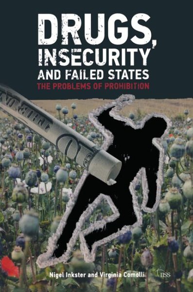 Drugs, Insecurity and Failed States: The Problems of Prohibition (Adelphi series) cover
