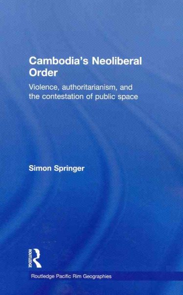 Cambodia's Neoliberal Order (Routledge Pacific Rim Geographies) cover