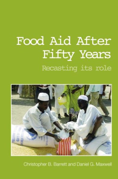 Food Aid After Fifty Years: Recasting its Role (Priorities for Development Economics) cover