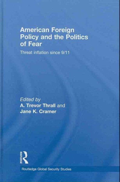 American Foreign Policy and The Politics of Fear: Threat Inflation since 9/11 (Routledge Global Security Studies) cover