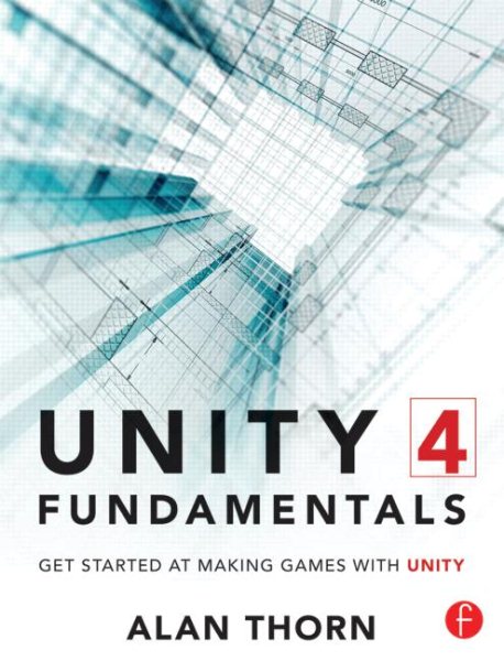 Unity 4 Fundamentals: Get Started at Making Games with Unity cover
