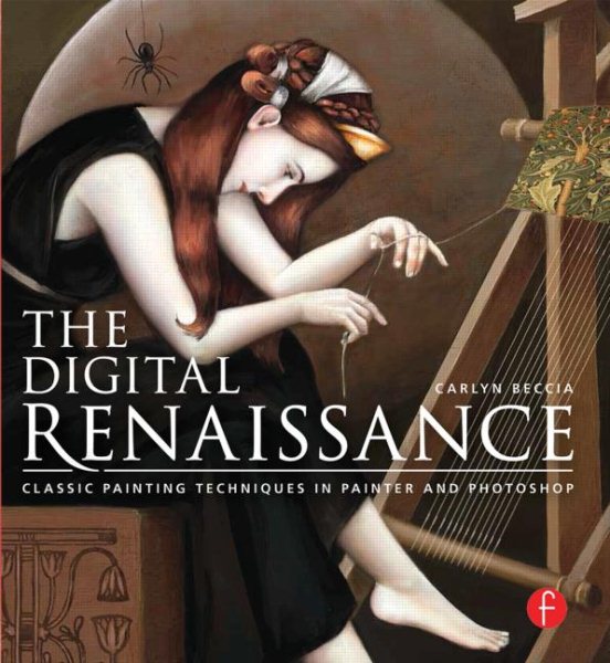 The Digital Renaissance: Classic Painting Techniques in Painter and Photoshop: Classic Painting Techniques in Painter and Photoshop cover