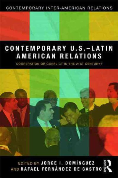 Contemporary U.S.-Latin American Relations: Cooperation or Conflict in the 21st Century? (Contemporary Inter-american Relations) cover