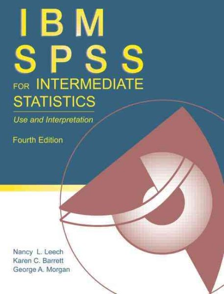 IBM SPSS for Intermediate Statistics: Use and Interpretation, 4th Edition