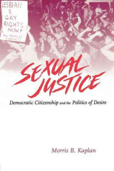 Sexual Justice: Democratic Citizenship and the Politics of Desire (Illinois Poetry) cover
