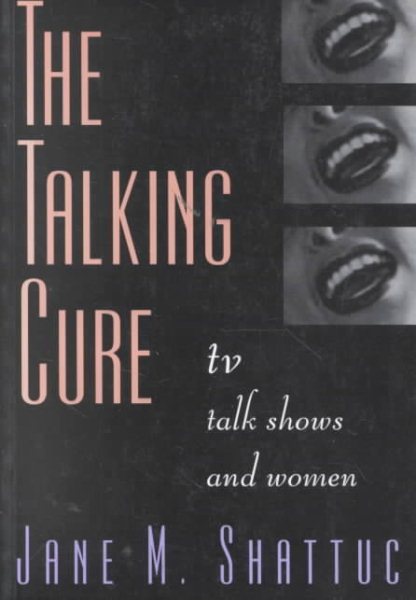 The Talking Cure: TV Talk Shows and Women cover
