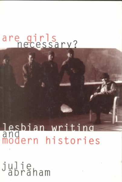 Are Girls Necessary?: Lesbian Writing and Modern Histories cover
