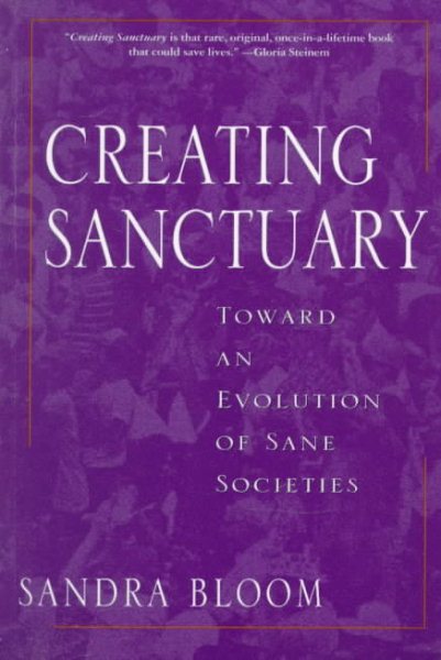 Creating Sanctuary: Toward the Evolution of Sane Societies