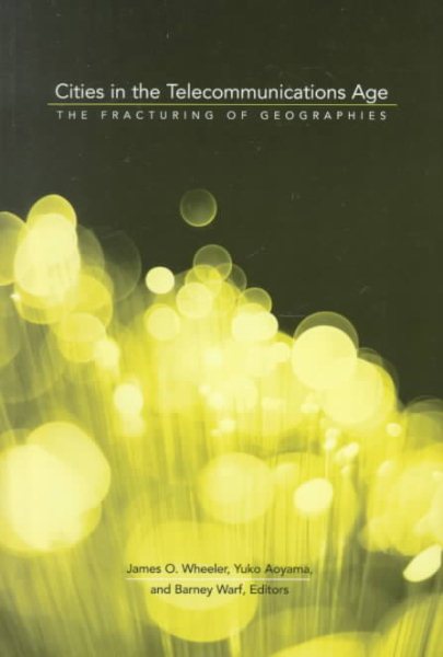 Cities in the Telecommunications Age: The Fracturing of Geographies cover