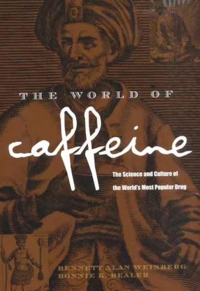 The World of Caffeine: The Science and Culture of the World's Most Popular Drug cover
