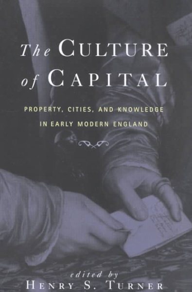 The Culture of Capital: Property, Cities, and Knowledge in Early Modern England cover