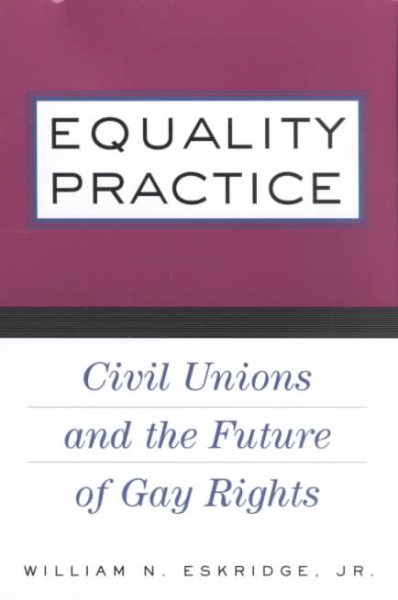 Equality Practice: Civil Unions and the Future of Gay Rights cover