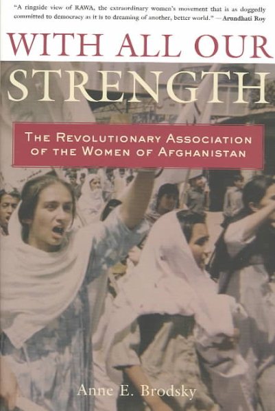 With All Our Strength: The Revolutionary Association of the Women of Afghanistan cover