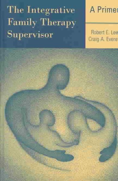 The Integrative Family Therapy Supervisor: A Primer cover