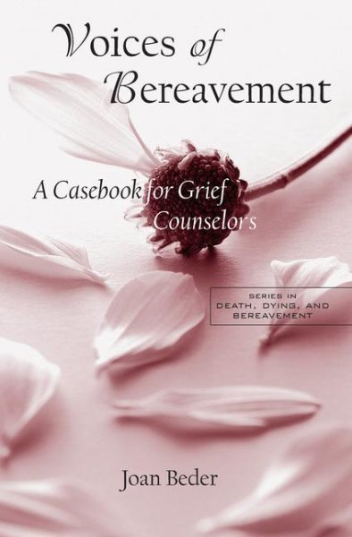 Voices of Bereavement: A Casebook for Grief Counselors (Series in Death, Dying, and Bereavement) cover