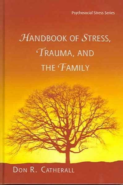 Handbook of Stress, Trauma, and the Family (Psychosocial Stress Series) cover
