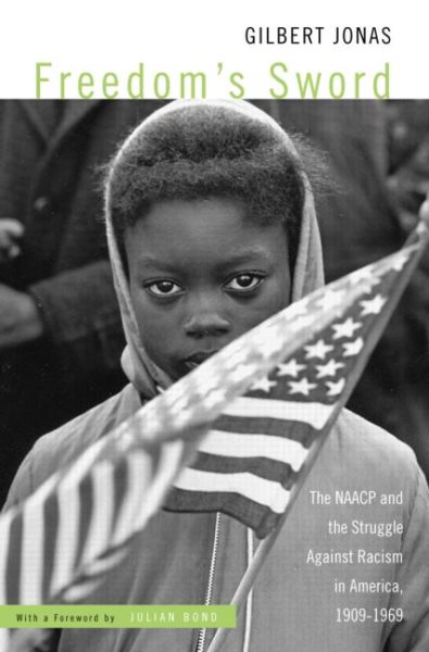 Freedom's Sword: The NAACP and the Struggle Against Racism in America, 1909-1969 cover