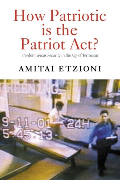 How Patriotic is the Patriot Act?: Freedom Versus Security in the Age of Terrorism cover