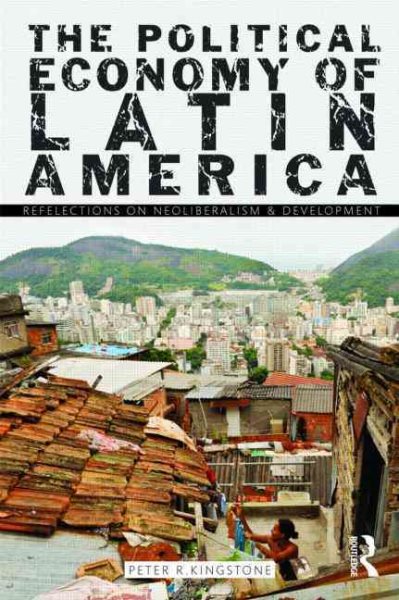 The Political Economy of Latin America: Reflections on Neoliberalism and Development cover