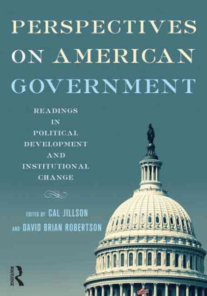 American Government: Perspectives on American Government: Readings in Political Development and Institutional Change cover
