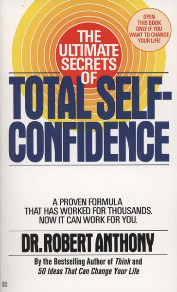 The Ultimate Secrets of Total Self-Confidence: A Proven Formula That Has Worked for Thousands cover