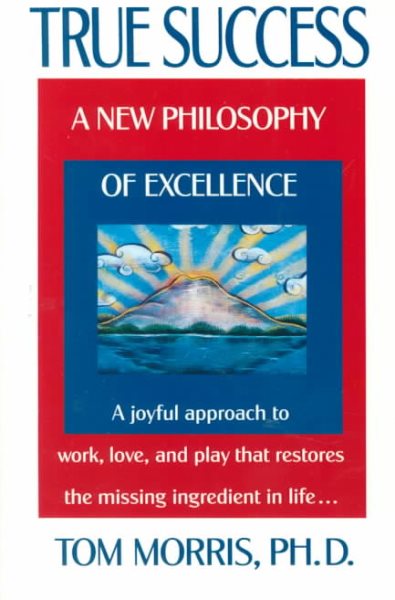 True Success: A New Philosophy of Excellence cover