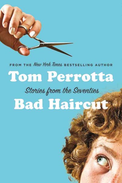 Bad Haircut: Stories of the Seventies cover
