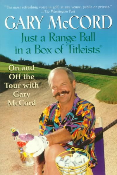 Just a Range Ball in a Box of Titleists: On and Off the Tour with Gary McCord cover