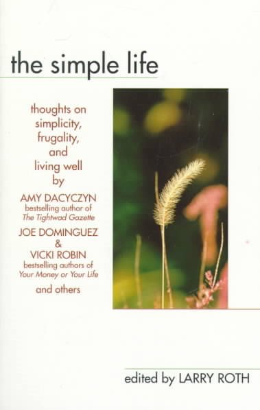 The Simple Life: Thoughts on Simplicity, Frugality, and Living Well cover