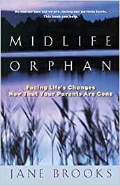 Midlife Orphan: Facing Life's Changes Now That Your Parents Are Gone cover