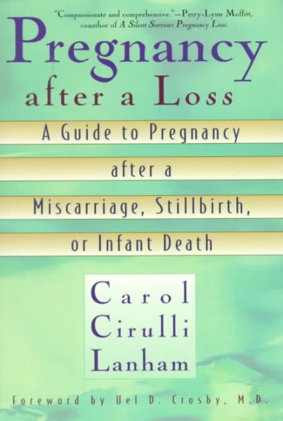 Pregnancy After a Loss: A Guide to Pregnancy After a Miscarriage, Stillbirth, or Infant Death cover