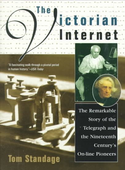The Victorian Internet: The Remarkable Story of the Telegraph and the Nineteenth Century's On-line Pioneers cover
